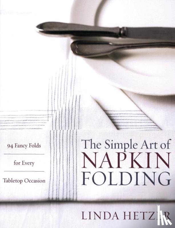 Hetzer, Linda - The Simple Art of Napkin Folding