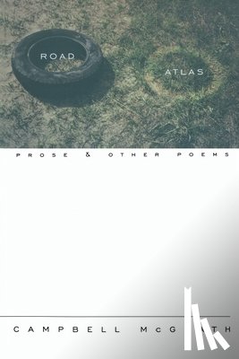 McGrath, Campbell - Road Atlas: Prose and Other Poems