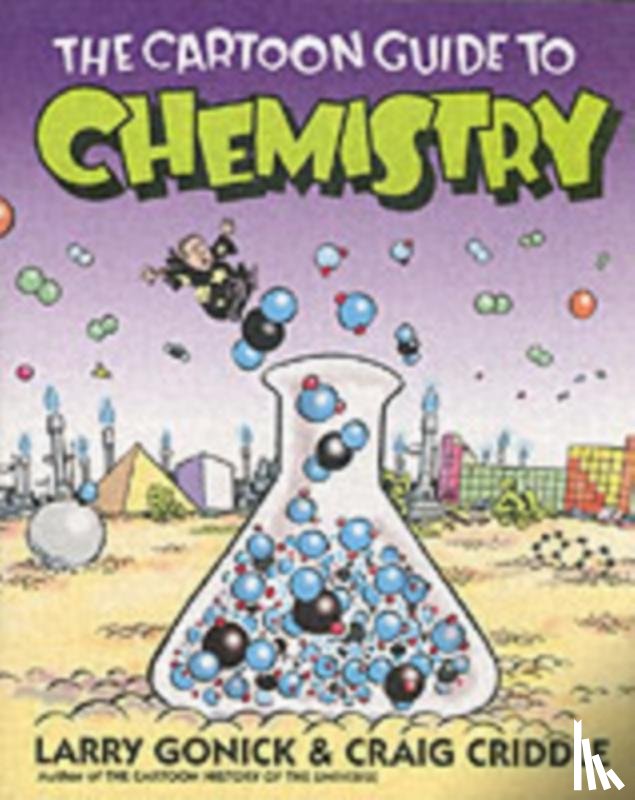Gonick, Larry, Criddle, Craig - The Cartoon Guide to Chemistry