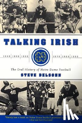 Delsohn, Steve - Talking Irish: The Oral History of Notre Dame Football