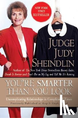 Sheindlin, Judy - You're Smarter Than You Look: Uncomplicating Relationships in Complicated Times