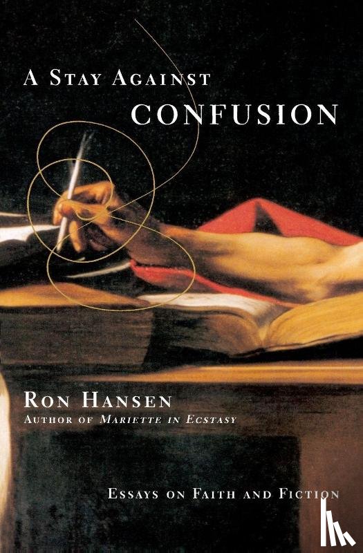 Hansen, Ron - Stay Against Confusion, A