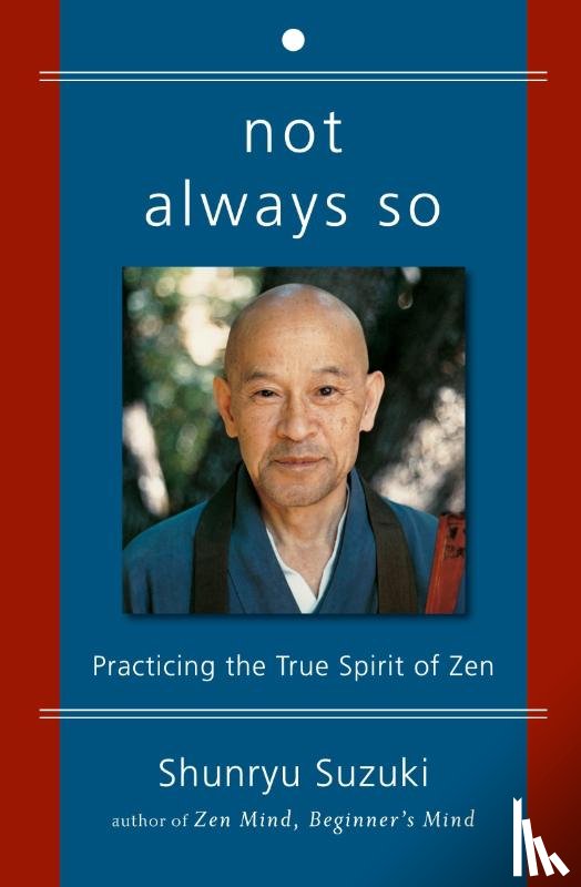 Suzuki, Shunryu - Not Always So