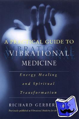 Gerber, Richard - A Practical Guide To Vibrational Medicine
