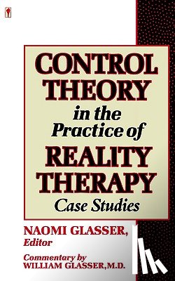 Glasser, William - Control Theory in the Practice of Reality Therapy