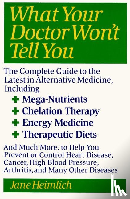 Heimlich, Jane - What Your Doctor Won't Tell You