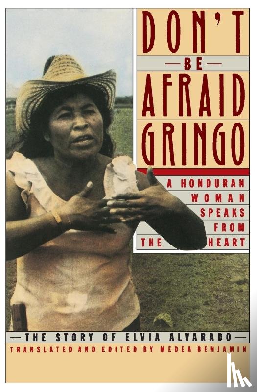 Benjamin, Medea - Don't Be Afraid, Gringo: A Honduran Woman Speaks From The Heart
