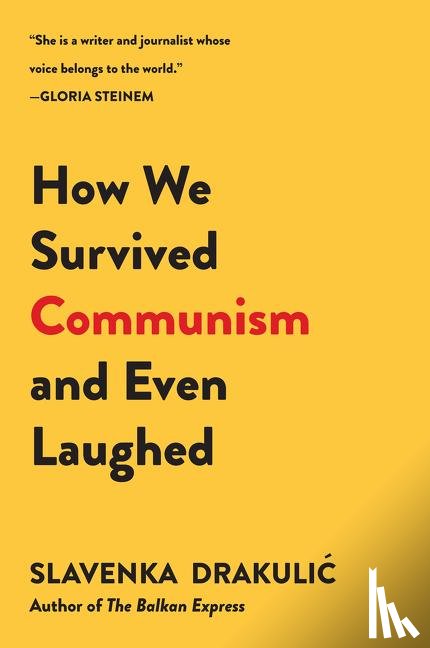 Drakulic, Slavenka - How We Survived Communism & Even Laughed