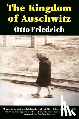 Friedrich, Otto - The Kingdom of Auschwitz