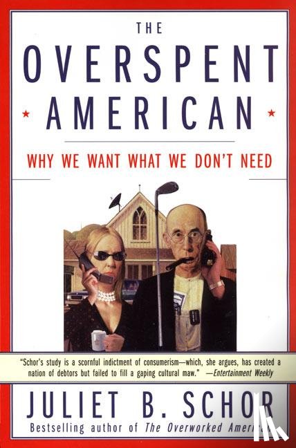 Schor, Juliet B. - The Overspent American