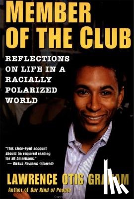 Graham, Lawrence Otis - A Member of the Club: Reflections on Life in a Racially Polarized World