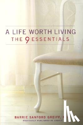 Greiff, Barrie Sanford - A Life Worth Living: The 9 Essentials