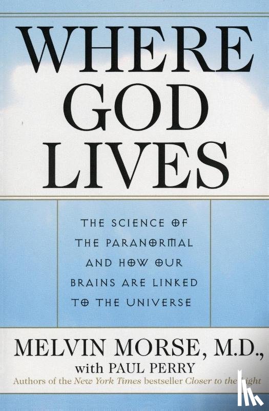 Morse, Melvin, Perry, Paul - Where God Lives
