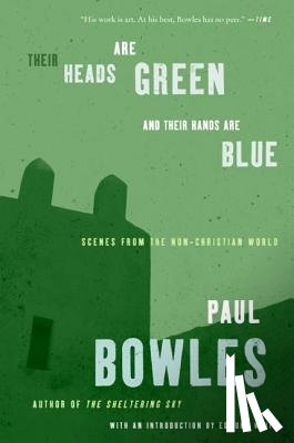 Bowles, Paul - Their Heads Are Green and Their Hands Are Blue