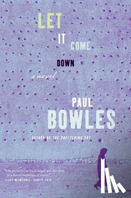 Bowles, Paul - Let It Come Down