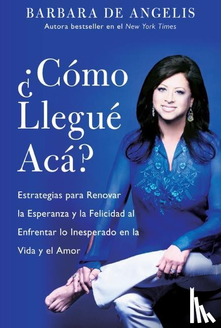 De Angelis, Barbara - Como Llegue Aca?