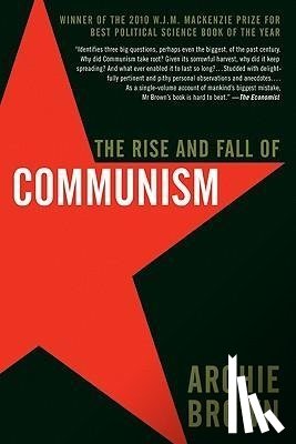Brown, Archie - The Rise and Fall of Communism