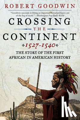 Goodwin, Dr. Robert - Crossing the Continent 1527-1540