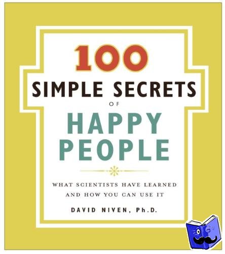 David Niven, PhD - 100 Simple Secrets of Happy People, The