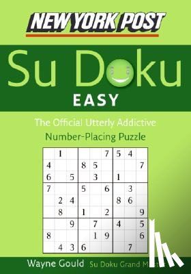 Gould, Wayne - New York Post Easy Su Doku: The Official Utterly Addictive Number-Placing Puzzle