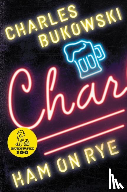 Charles Bukowski - Ham on Rye