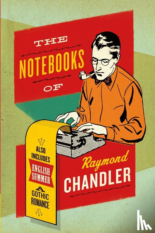 Chandler, Raymond - The Notebooks of Raymond Chandler