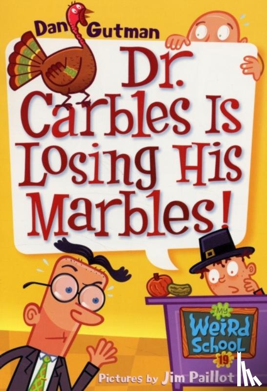 Gutman, Dan - My Weird School #19: Dr. Carbles Is Losing His Marbles!