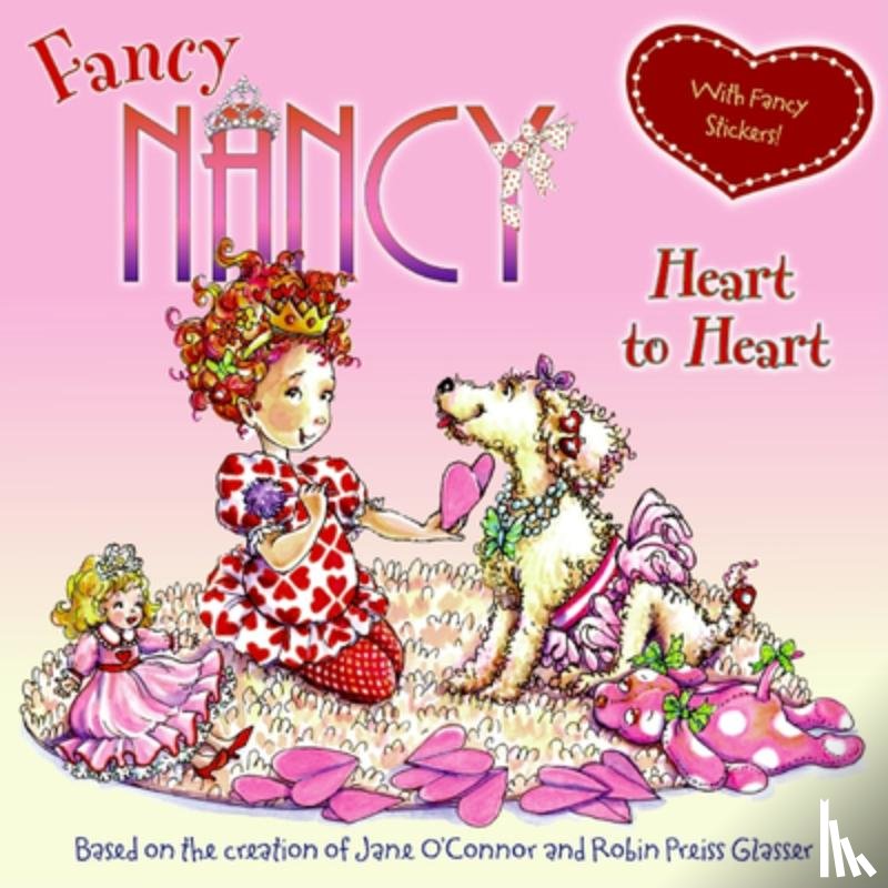 O'Connor, Jane - Fancy Nancy: Heart to Heart [With Sticker(s)]