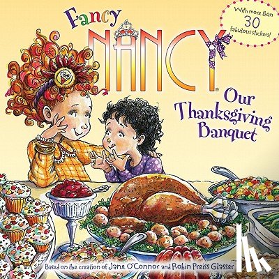 O'Connor, Jane - Fancy Nancy: Our Thanksgiving Banquet: With More Than 30 Fabulous Stickers!