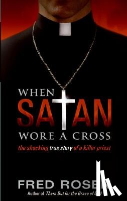 Rosen, Fred - When Satan Wore A Cross