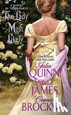 Quinn, Julia - The Lady Most Likely...: A Novel in Three Parts