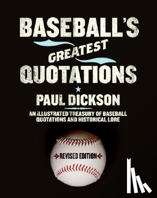 Dickson, Paul - Baseball's Greatest Quotations, Revised Edition