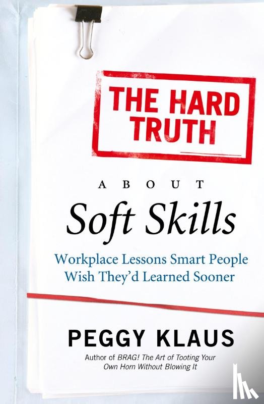 Klaus, Peggy - The Hard Truth About Soft Skills