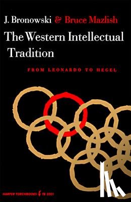 Bronowski, Jacob, Mazlish, Bruce - The Western Intellectual Tradition