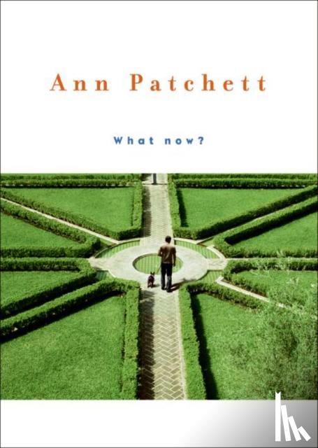 Patchett, Ann - What Now?