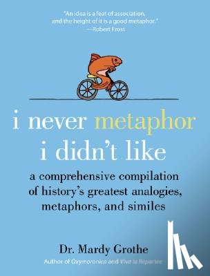 Grothe, Dr. Mardy - I Never Metaphor I Didn't Like