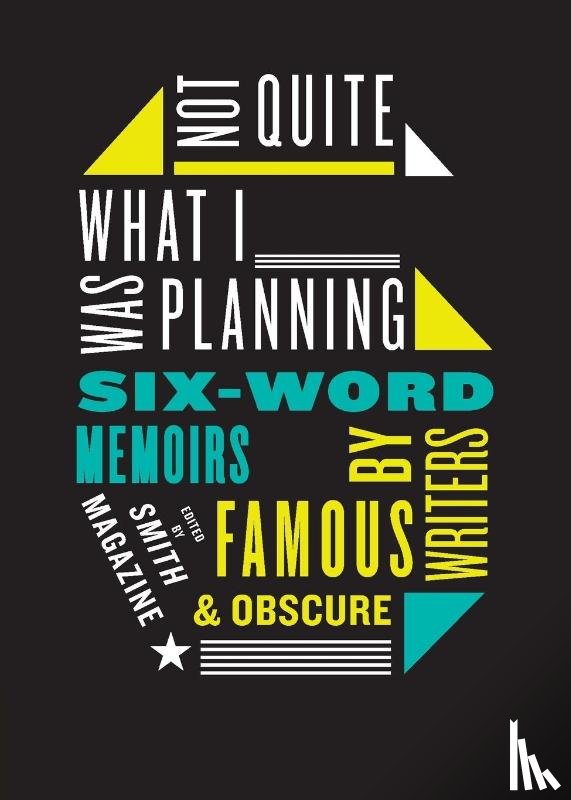Smith, Larry - Not Quite What I Was Planning Six-Word Memoirs by Writers Famous and Obs cure
