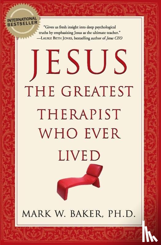 Baker, Mark W. - Jesus, the Greatest Therapist Who Ever Lived