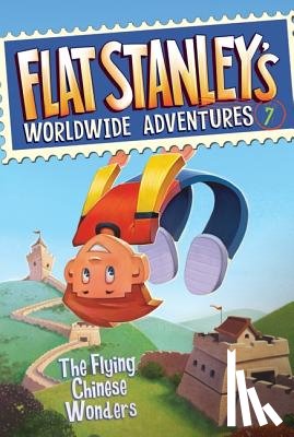 Brown, Jeff - Flat Stanley's Worldwide Adventures #7: The Flying Chinese Wonders