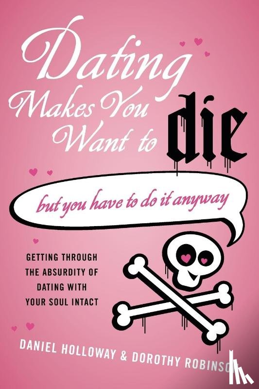 Holloway, Daniel, Robinson, Dorothy - Dating Makes You Want to Die