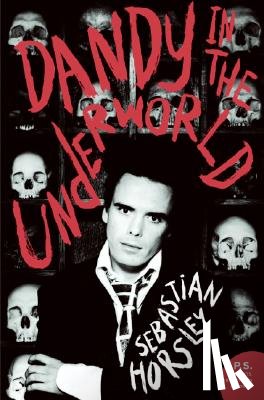 Horsley, Sebastian - Horsley, S: Dandy in the Underworld
