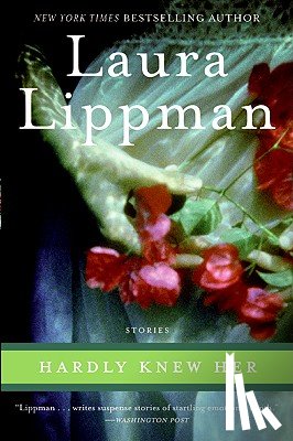 Lippman, Laura - HARDLY KNEW HER