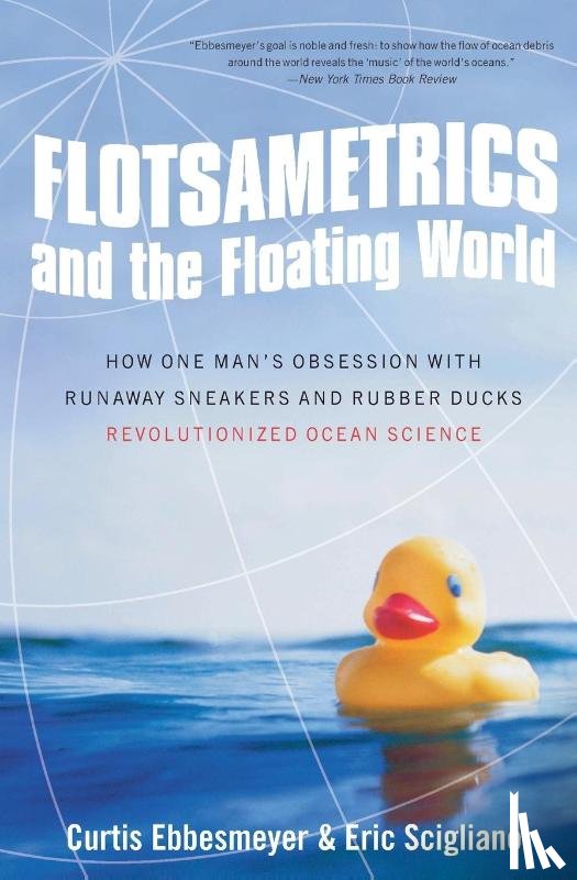 Ebbesmeyer, Curtis, Scigliano, Eric - Flotsametrics and the Floating World