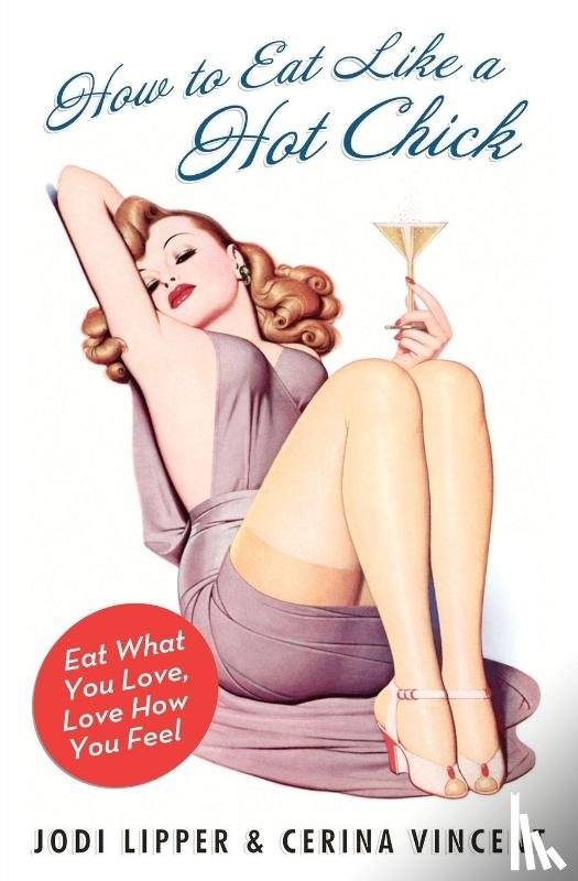 Lipper, Jodi, Vincent, Cerina - How to Eat Like a Hot Chick