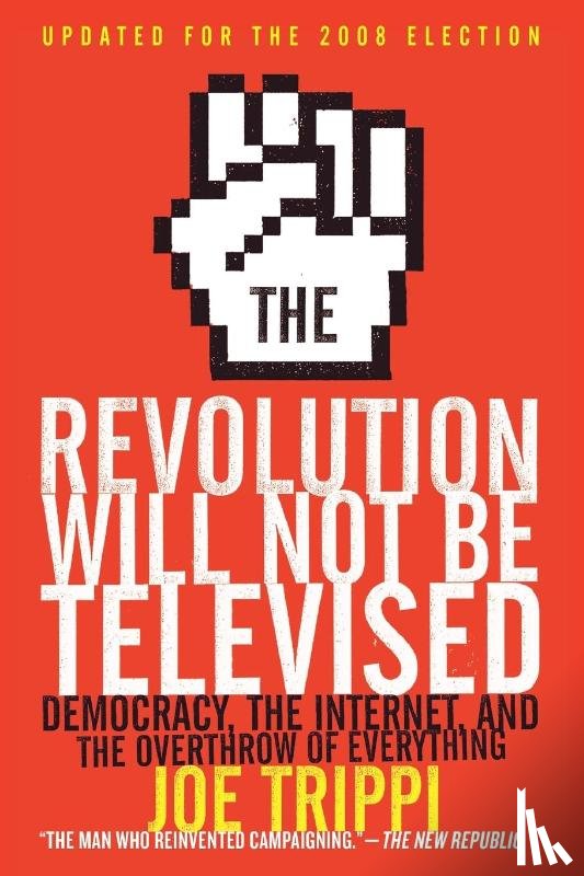 Trippi, Joe - The Revolution Will Not Be Televised