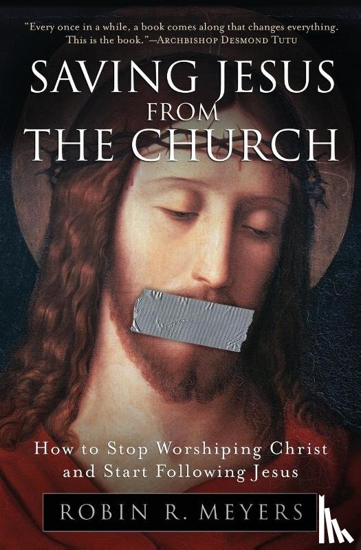 Meyers, Robin - Saving Jesus from the Church
