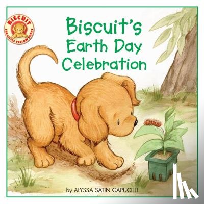 Capucilli, Alyssa Satin - Biscuit's Earth Day Celebration: A Springtime Book for Kids