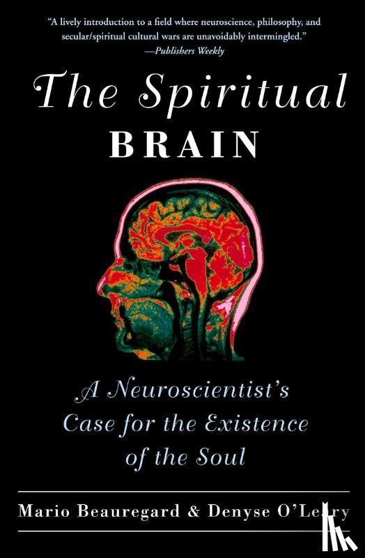 Beauregard, Mario, O'Leary, Denyse - The Spiritual Brain