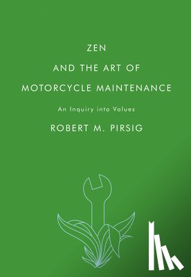 Pirsig, Robert M. - Zen and the Art of Motorcycle Maintenance