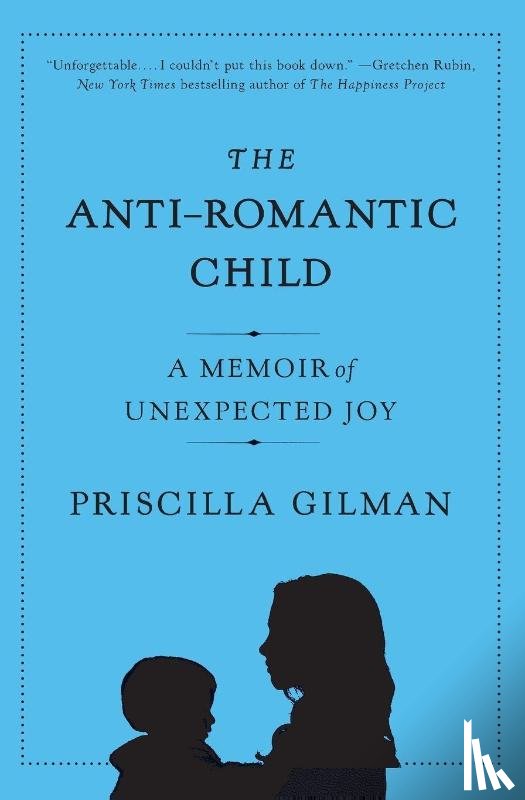Gilman, Priscilla - The Anti-Romantic Child